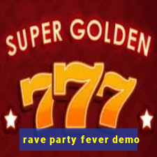 rave party fever demo